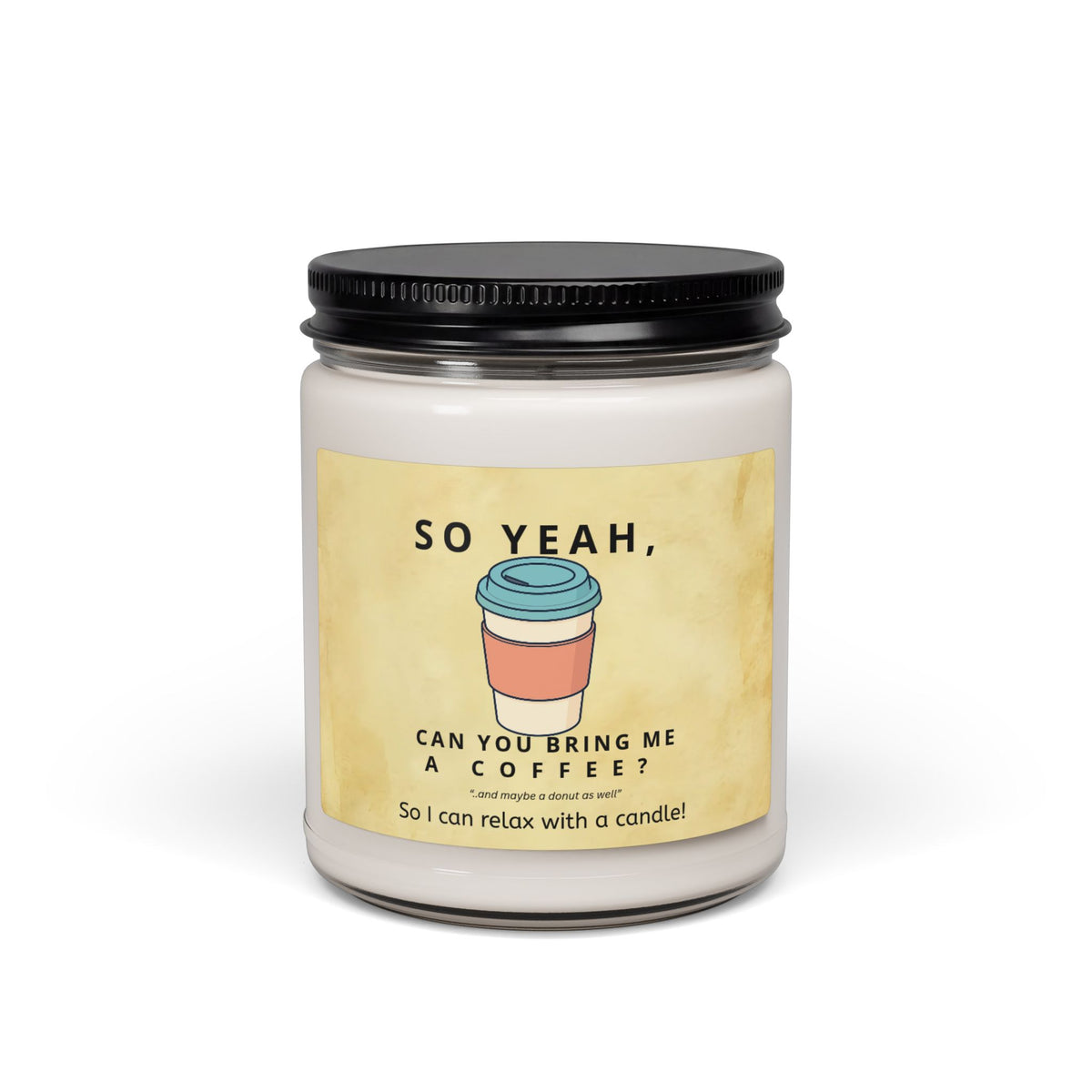 So Yeah, Can You Bring Me a Coffee? Soy Candle | 9 oz