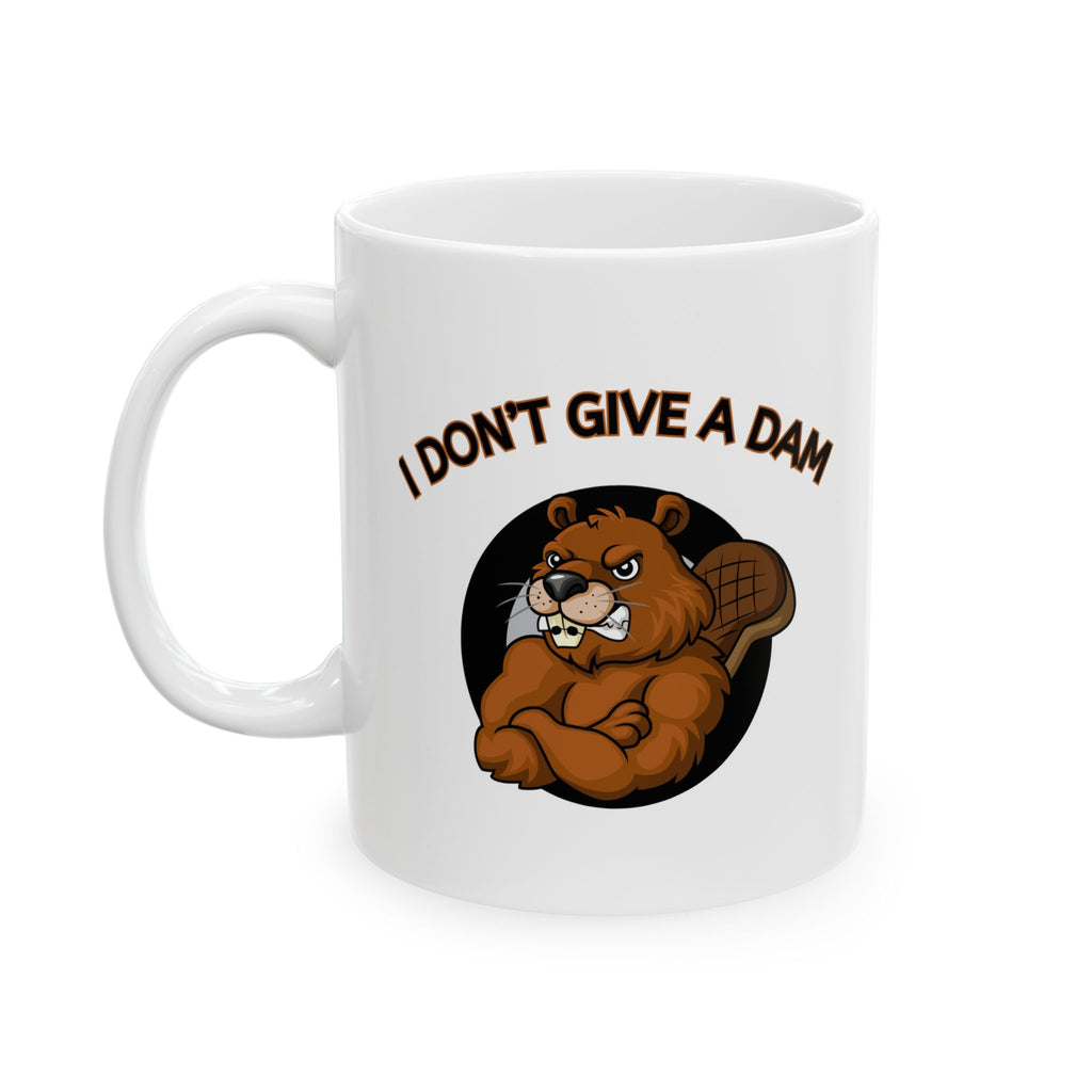 I Don’t Give a Dam Beaver Mug | Funny Attitude Ceramic Mug (11oz, 15oz)