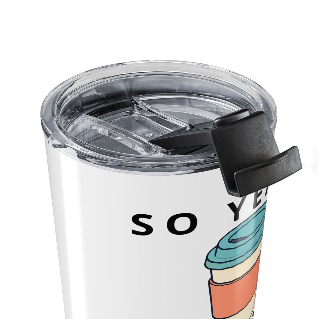 So Yeah, Can You Pour Me an Iced Coffee? 20 oz Tumbler