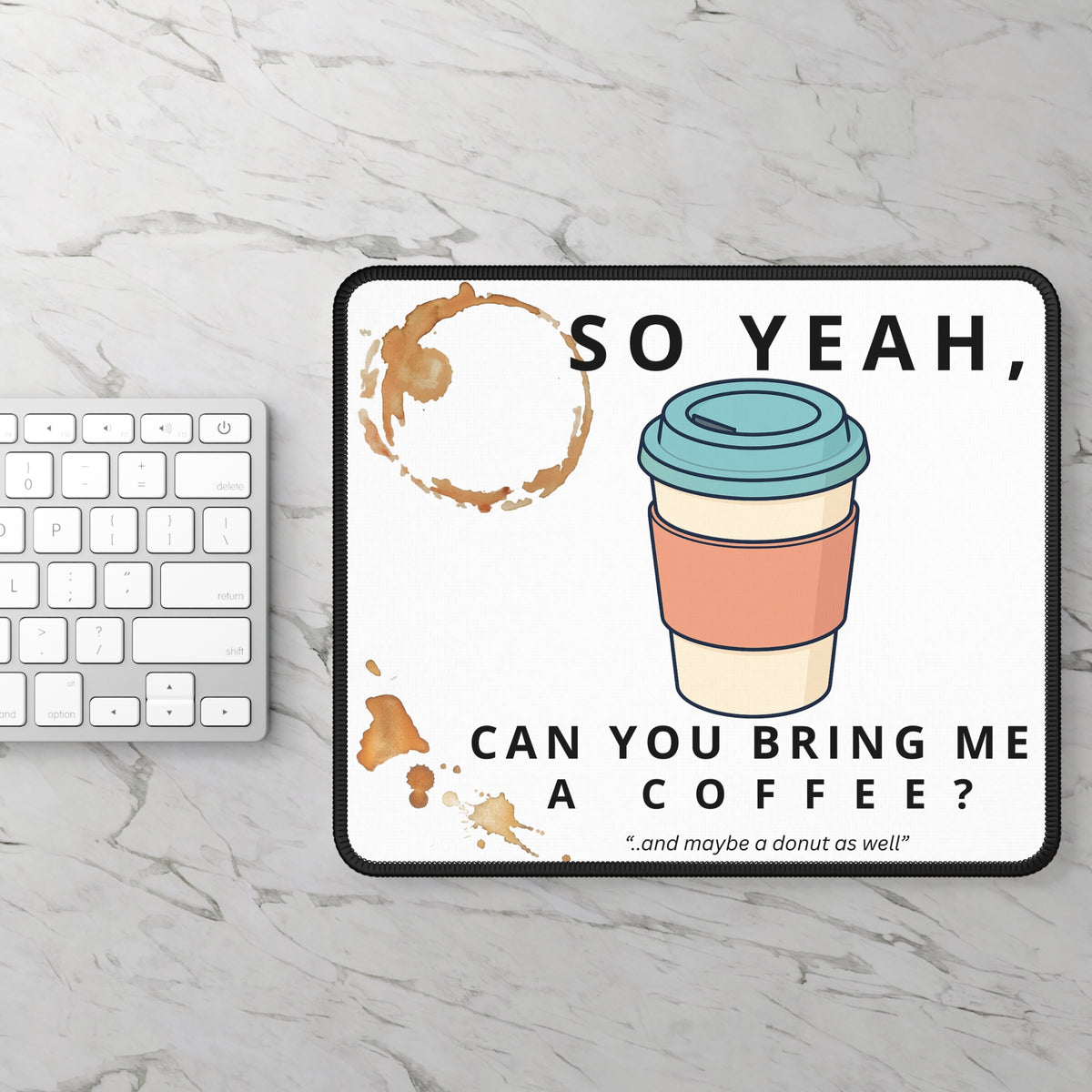 So Yeah, Can You Bring Me a Coffee? Mouse Pad | Funny Desk Mat