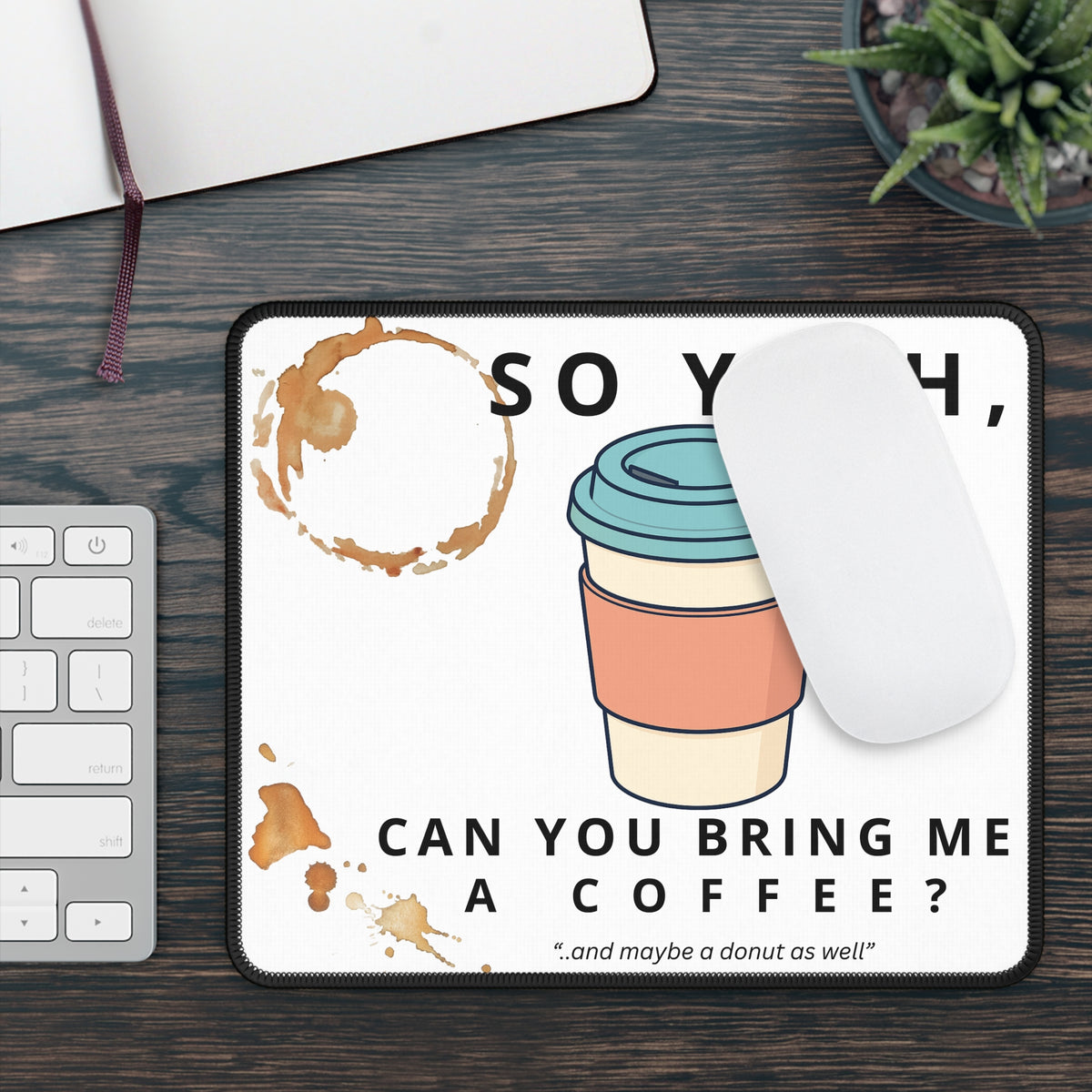 So Yeah, Can You Bring Me a Coffee? Mouse Pad | Funny Desk Mat